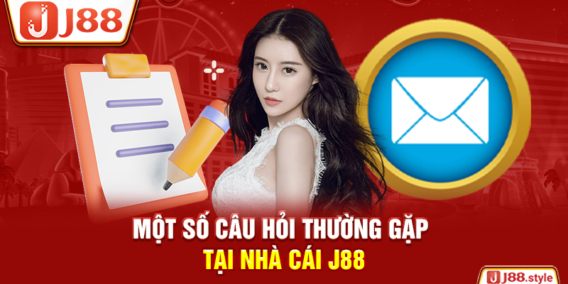 Một số câu hỏi thường gặp tại nhà cái J88