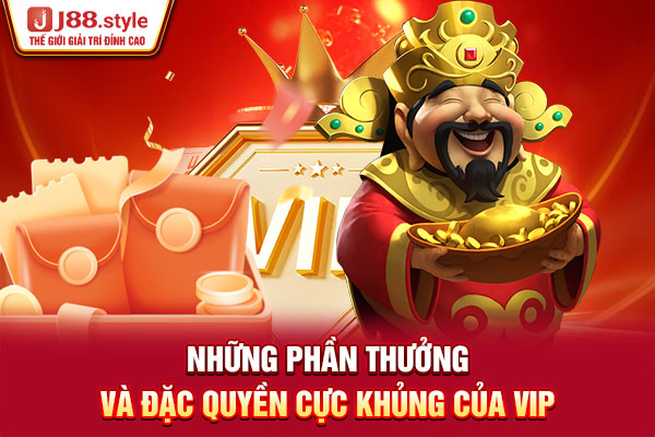 Những phần thưởng và đặc quyền cực khủng của VIP